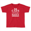 cats make me happy Toddler T-shirt