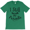 I Still Live With My Parents T-Shirt