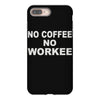 no cofeeee no workeeee iPhone 8 Plus