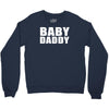 baby daddy t shirt funny daddy fathers day tee father to be family reu Crewneck Sweatshirt