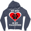 my dog is my valentine (2) Zipper Hoodie