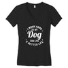 I Work Hard So My Dog Can Live A Better Life T-Shirt Women's V-Neck T-Shirt