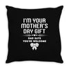 I'm Your Mother's Day Gift Dad Says You're Welcome Baby Girl Throw Pillow