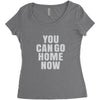 You Can Go Home Now Women's Triblend Scoop T-shirt