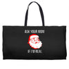 ask your mom if i'm real Weekender Totes