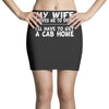 my wife drives me to drink i'll have to get a cab home Mini Skirts