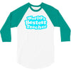 world's bestest teacher [converted] 3/4 Sleeve Shirt