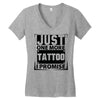 Just One More Tattoo I Promise Women's V-Neck T-Shirt