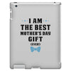 I Am The Best Mother's Day Gift Ever iPad 3 and 4 Case