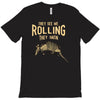 they see me rolling T-Shirt