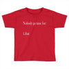 nobody Toddler T-shirt