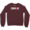 courage Crewneck Sweatshirt