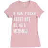 kinda' pissed about not being a Ladies Fitted T-Shirt