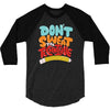 don't sweat the technique 3/4 Sleeve Shirt