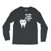 be kind i have fillings too Long Sleeve Shirts