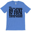 you're wrong T-Shirt