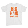 red hair dont care Youth Tee