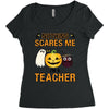 nothing scares me i'm a teacher Women's Triblend Scoop T-shirt
