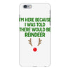 i'm here because i was told there would be reindeer iPhone 6 Plus/6s Plus Case