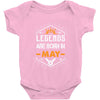 Legends Are Born In May Baby Onesie