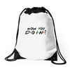How You Doin of The Friends Parody Drawstring Bags