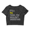 it's a pig thing Crop Top