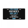 I'm Your Mother's Day Gift Dad Says You're Welcome Baby Boy License Plate