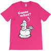 Guess What T-Shirt