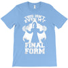 this isn't even my final form2 T-Shirt