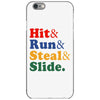 Hit Run Steal  Slide iPhone 6/6s Case