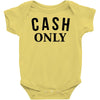 cash only Baby Onesie