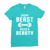 Every Beast Needs a Beauty Ladies Fitted T-Shirt