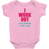 I Work Out Just Kidding I Take Naps Baby Onesie