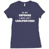 i was left unsupervised Ladies Fitted T-Shirt