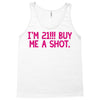 i'm 21... buy me a shot Tank Top