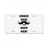 mooch nai toh kuch nai License Plate