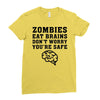 Zombies Eat Brains Dont Worry You Are Safe Ladies Fitted T-Shirt