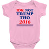 idk not trump though 2016 Baby Bodysuit
