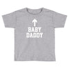 baby daddy funny new Toddler T-shirt