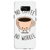 no coffee no workee Samsung Galaxy S8
