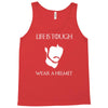 life is tough wear a helmet Tank Top