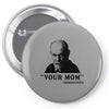 Your Mom, Sigmund Freud Quote, Pin-back button