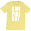 can you not T-Shirt