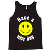 have a nice day Tank Top