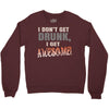 i don't get drunk Crewneck Sweatshirt