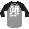 i hate being late but 3/4 Sleeve Shirt