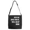 never take advice from me cool t shirts Adjustable Strap Totes