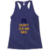 don't ice me bro Racerback Tank