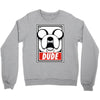 dude Crewneck Sweatshirt