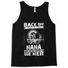 Back Of I Have A Crazy Nana And I am not Afraid To Use Her Tank Top